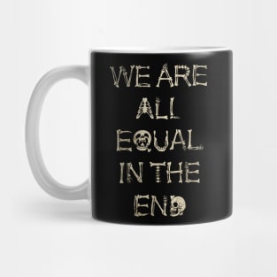 We are All Equal in the End Mug